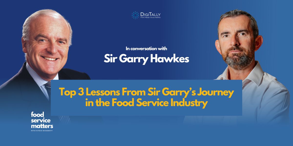 Sir Garry Hawkes’ Top 3 Lessons From His Journey in the Food Service Industry