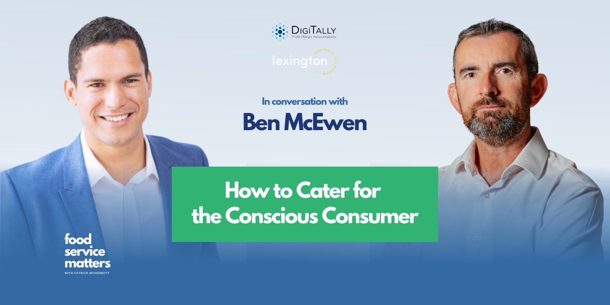 How to Cater for the Conscious Consumer in the Food Service Industry